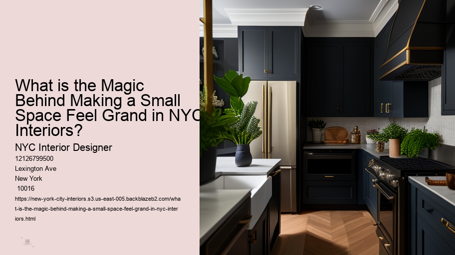 What is the Magic Behind Making a Small Space Feel Grand in NYC Interiors? 